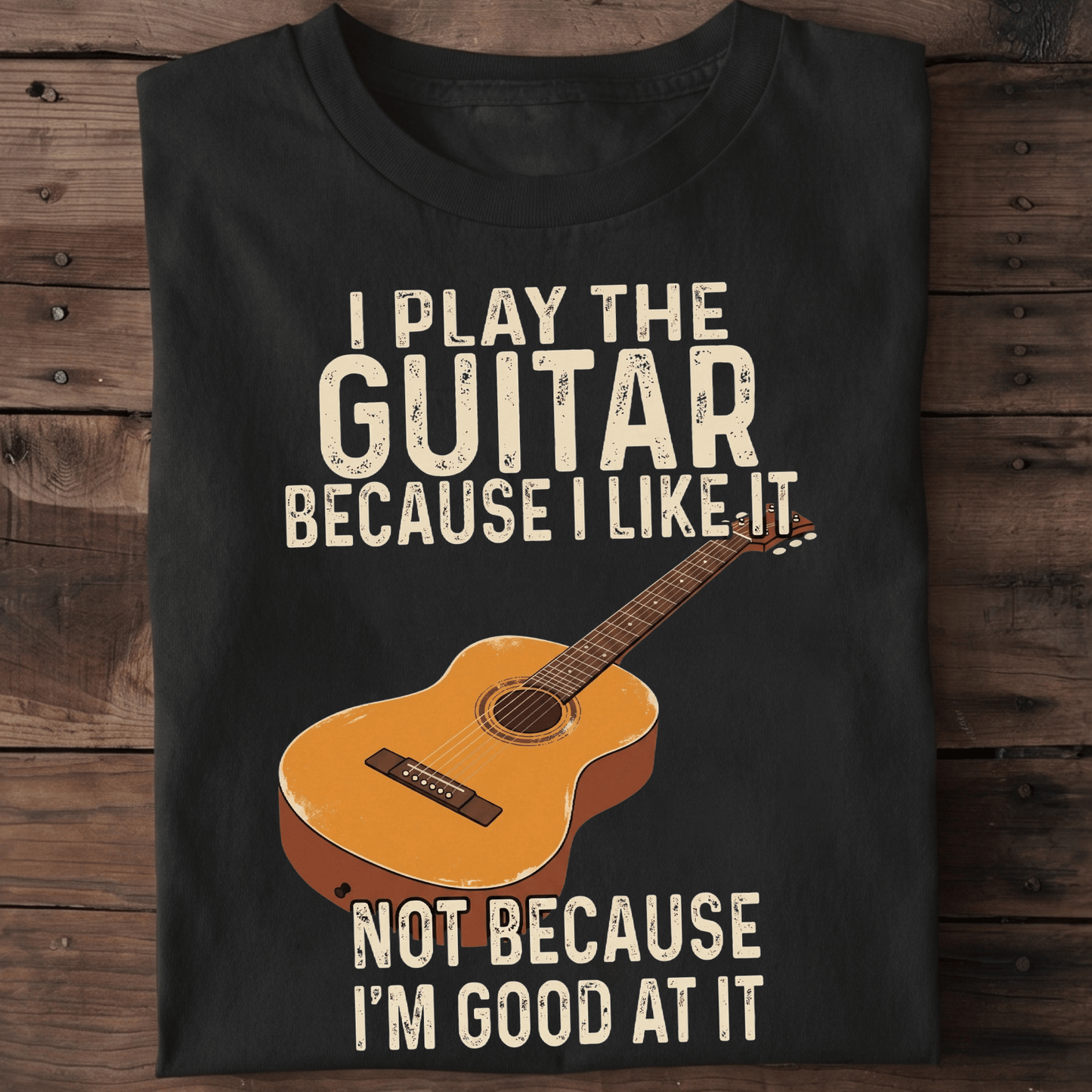 I Play Guitar Because I Like It T-shirt - The Music Frontiers
