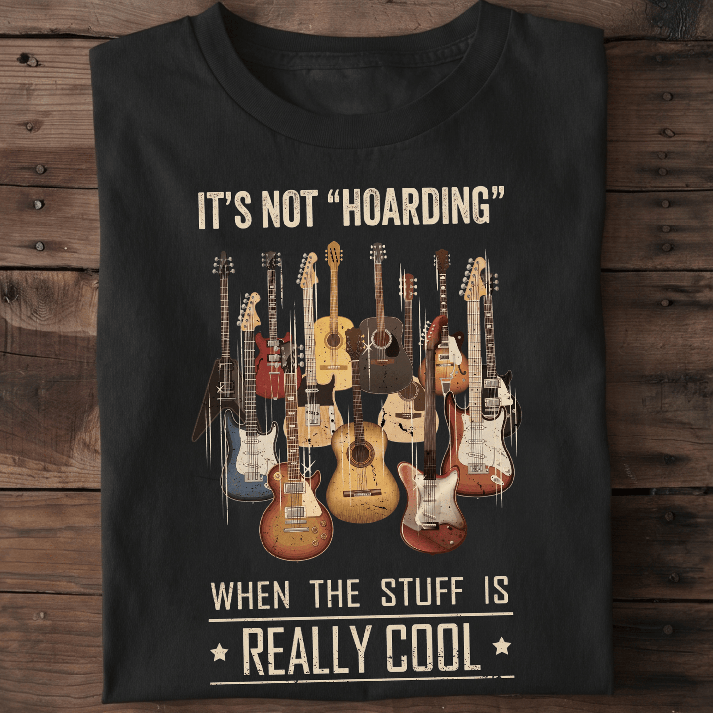 It's Not Hoarding If It's Really Cool Guitar T-shirt - The Music Frontiers