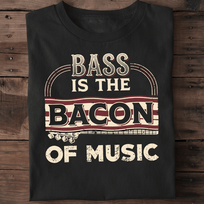 Bass Is The Bacon Of Music Tee - The Music Frontiers