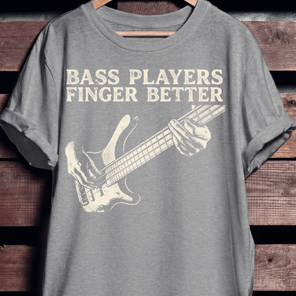 Bass Players Finger Better Tee - The Music Frontiers