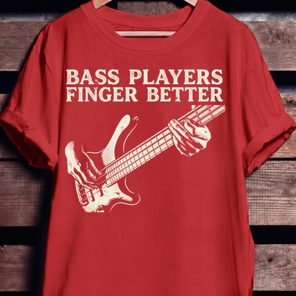 Bass Players Finger Better Tee - The Music Frontiers