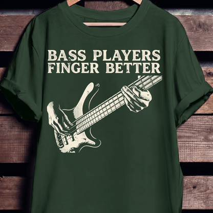 Bass Players Finger Better Tee - The Music Frontiers