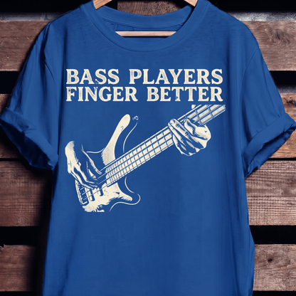 Bass Players Finger Better Tee - The Music Frontiers