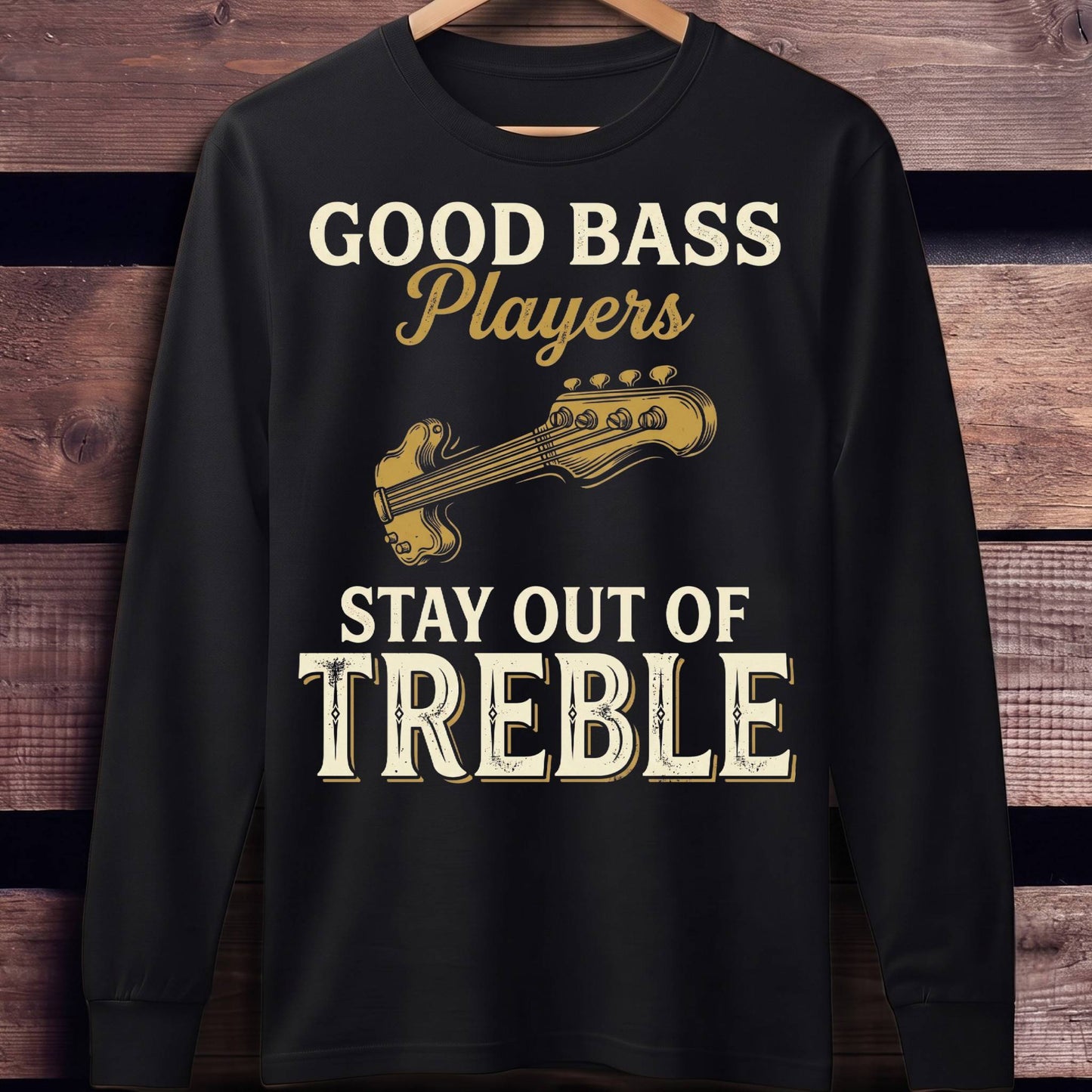 Bass Players Stay Out Treble - Unisex Standard Long Sleeve