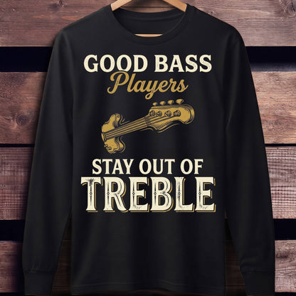 Bass Players Stay Out Treble - Unisex Standard Long Sleeve