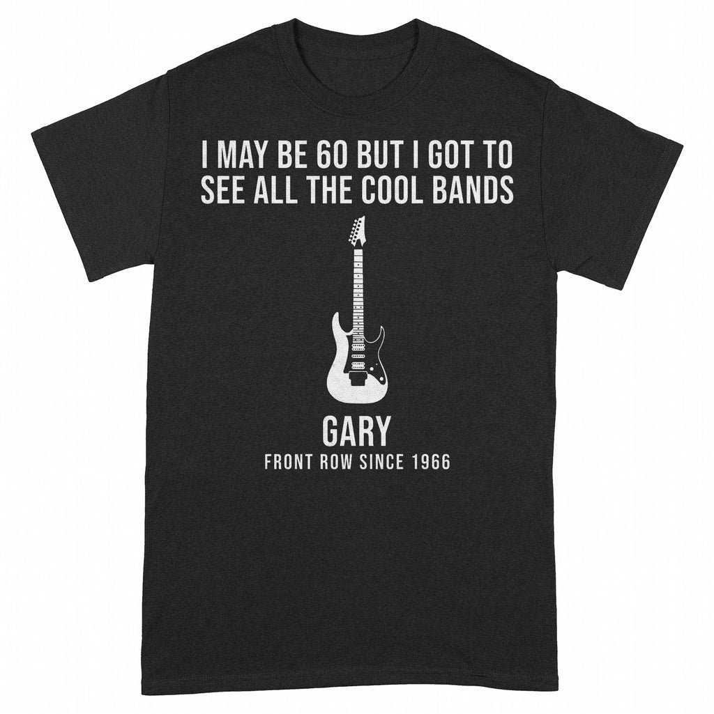 I May Be Old But I Got to See All the Cool Bands Personalized Shirt - Black Unisex Standard T-Shirt, front