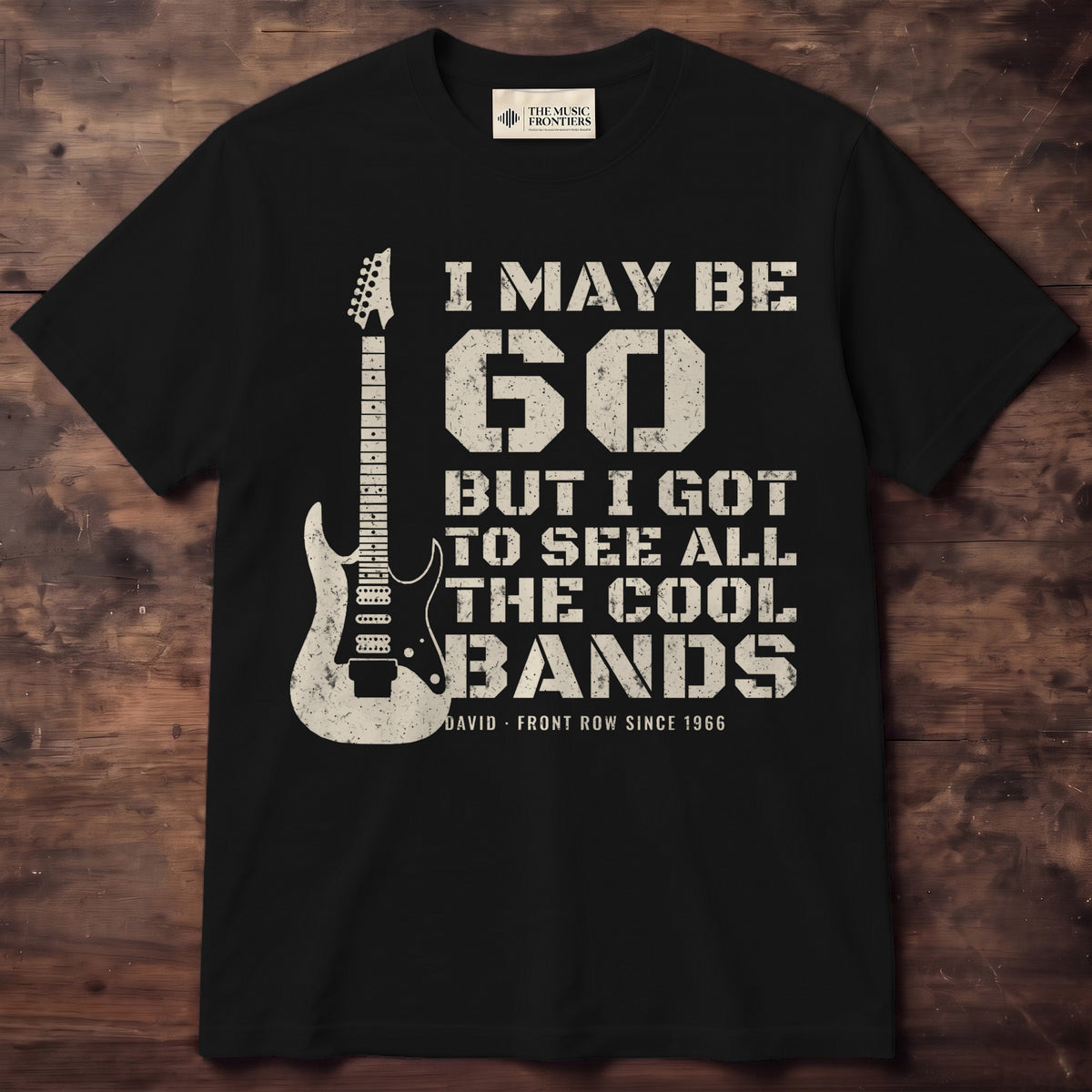 Black t-shirt with the personalized I May Be Old But I Got to See All the Cool Bands design