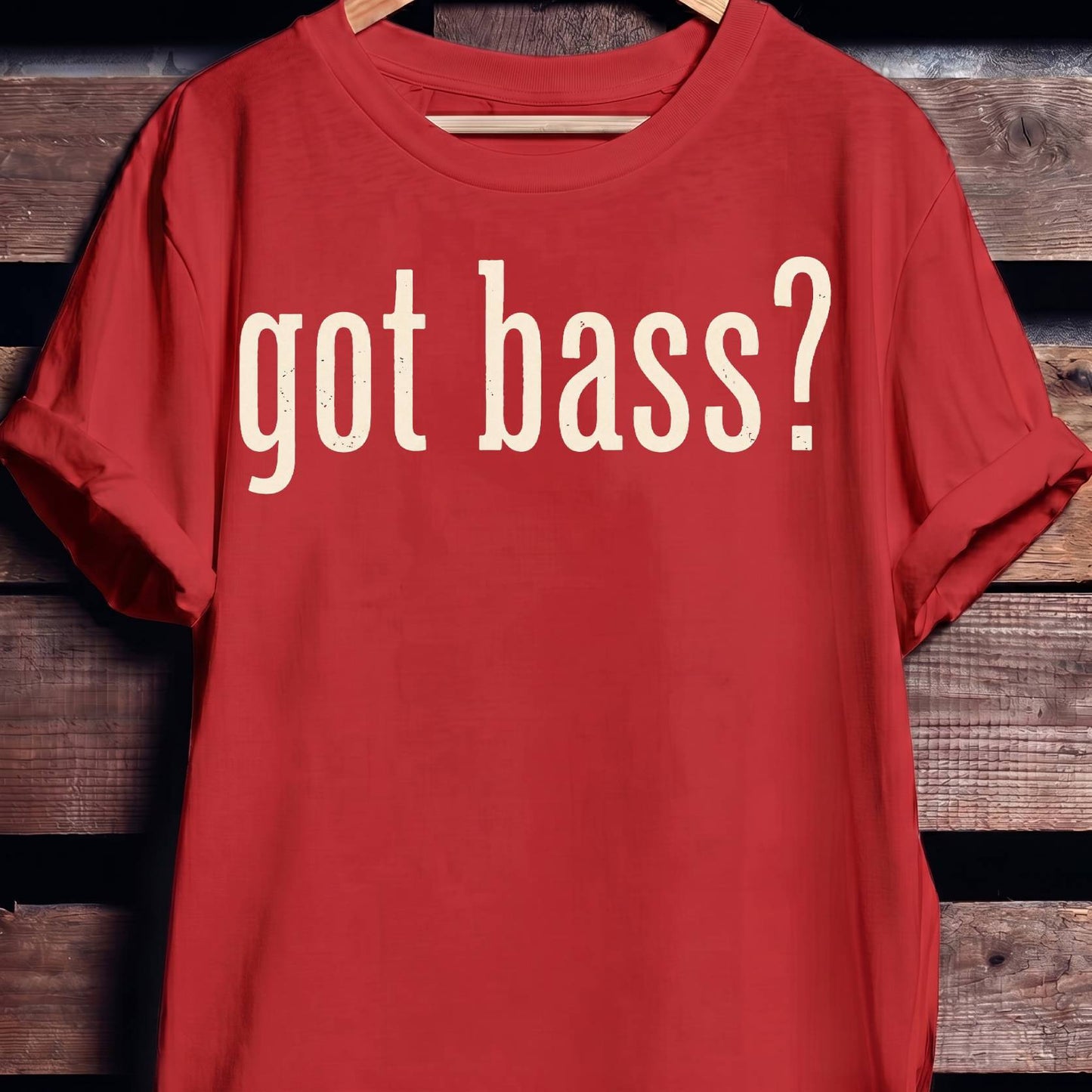 Got Bass Funny Slogan Tee - The Music Frontiers