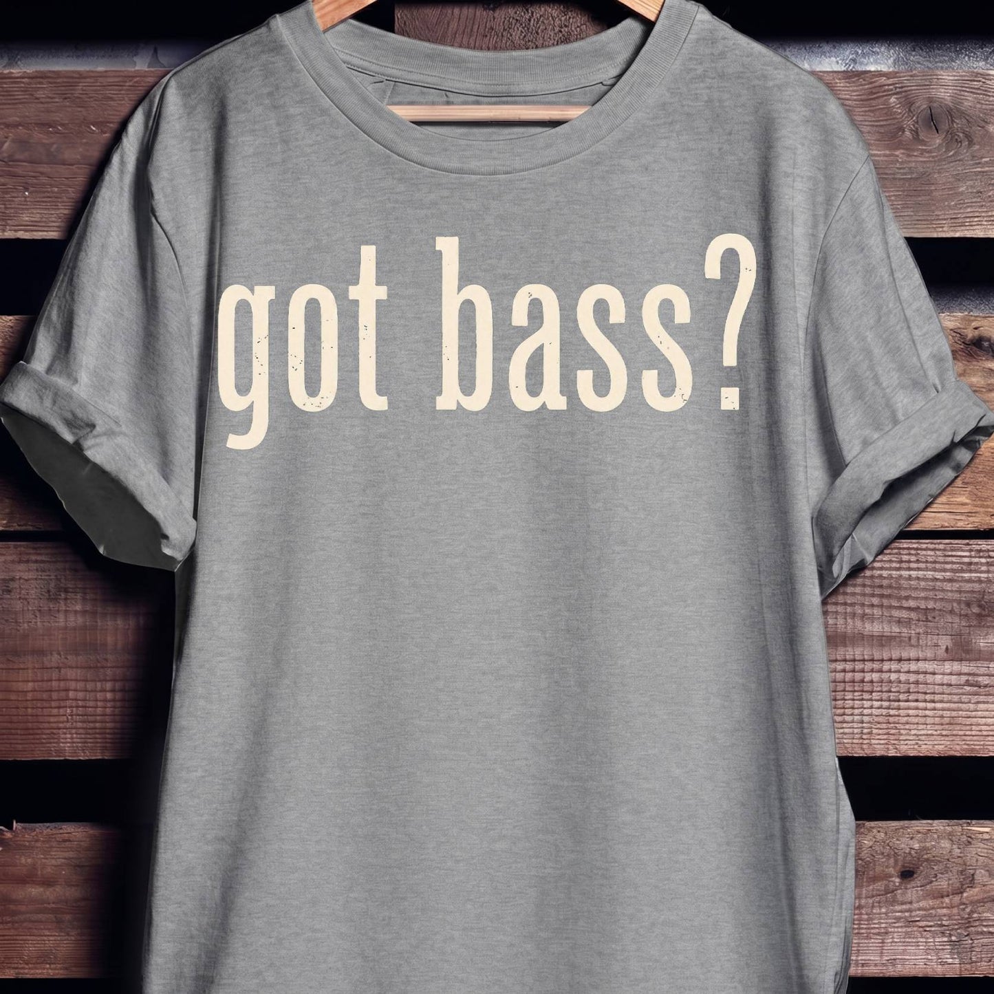 Got Bass Funny Slogan Tee - The Music Frontiers