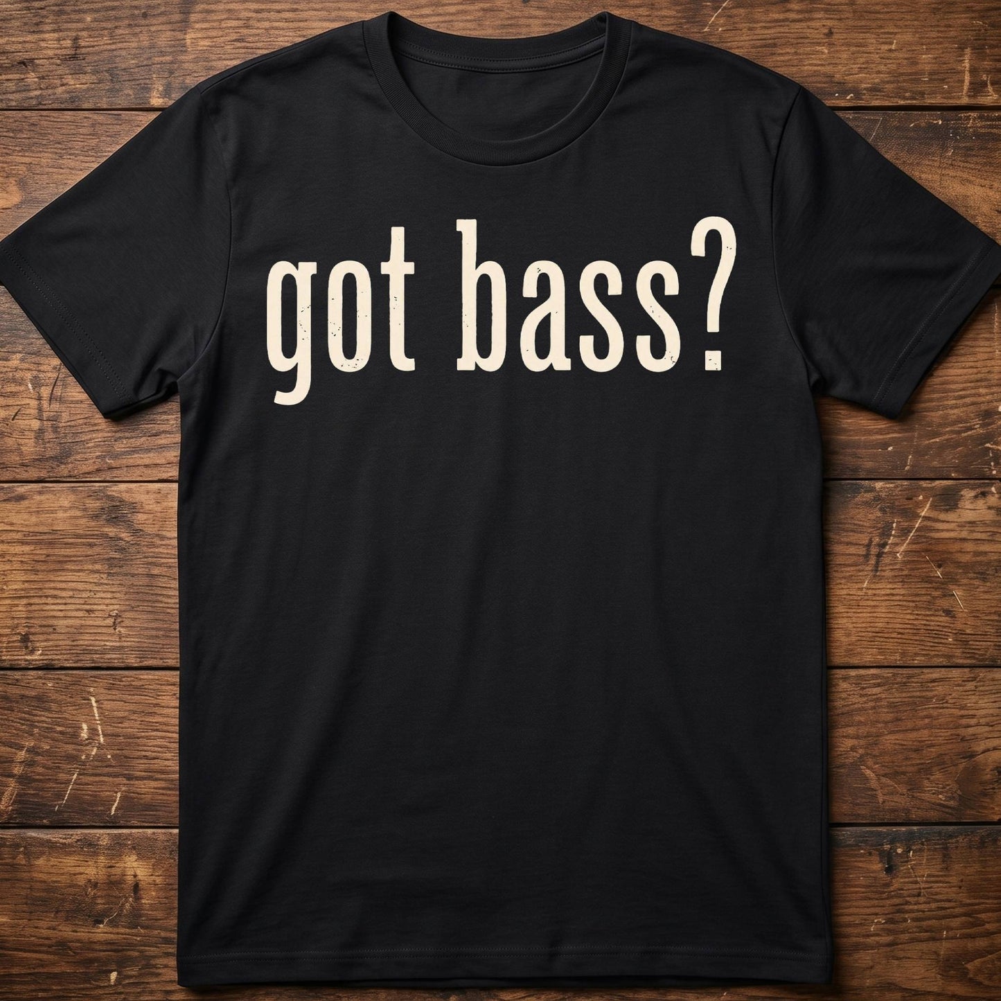 Got Bass Funny Slogan Tee - The Music Frontiers