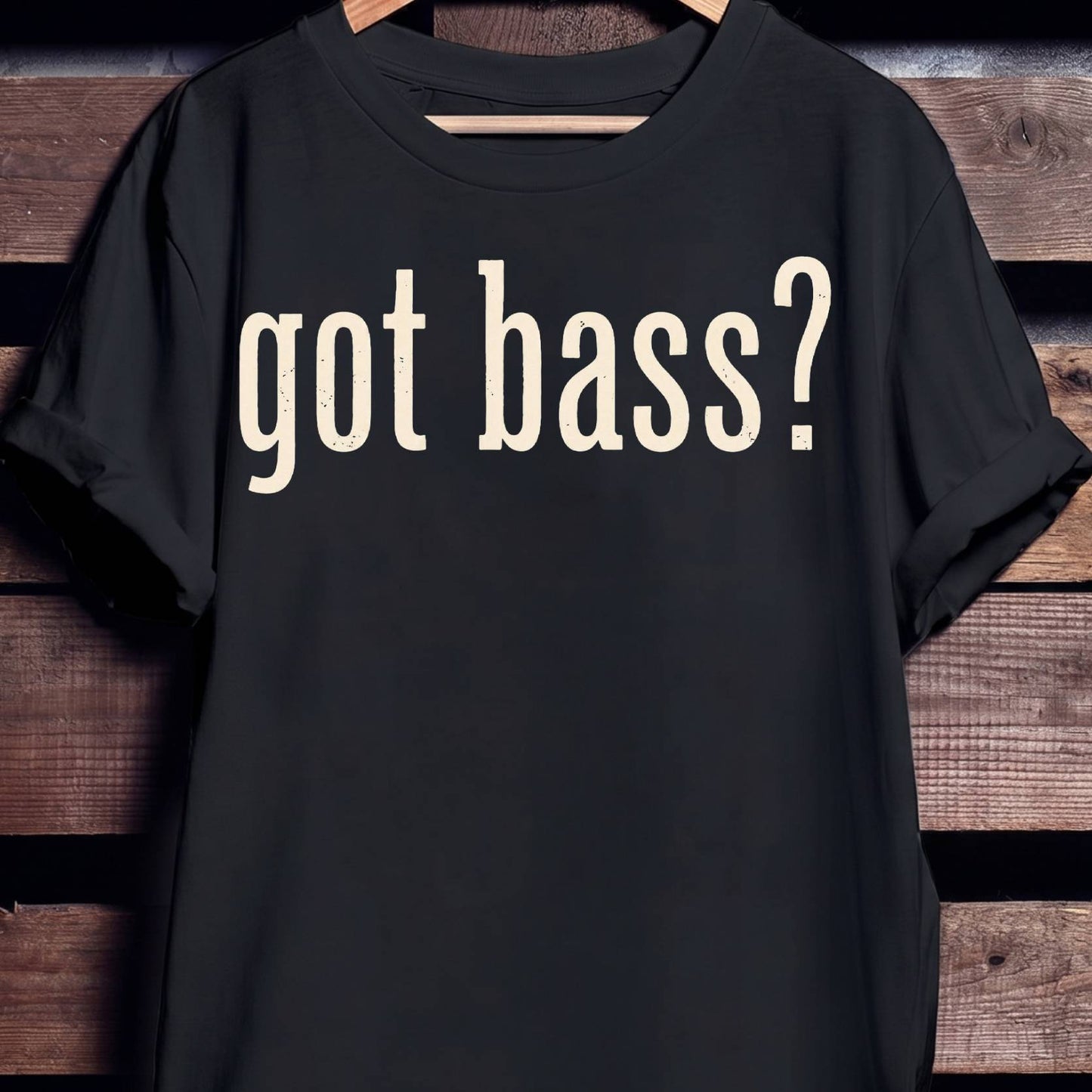 Got Bass Funny Slogan Tee - The Music Frontiers