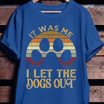 I Let Dogs Out Tee