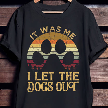 I Let Dogs Out Tee