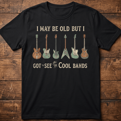 I May Be Old Cool Bands T-shirt - The Music Frontiers