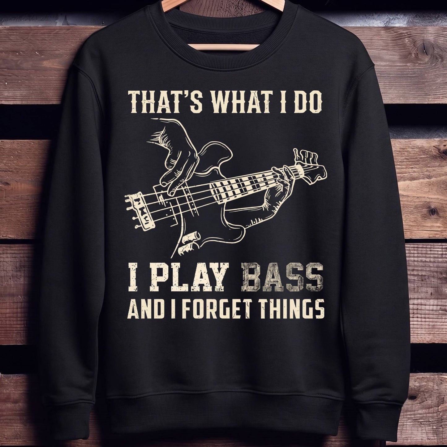 I Play Bass Forget Things - Unisex Standard Crew Neck Sweatshirt