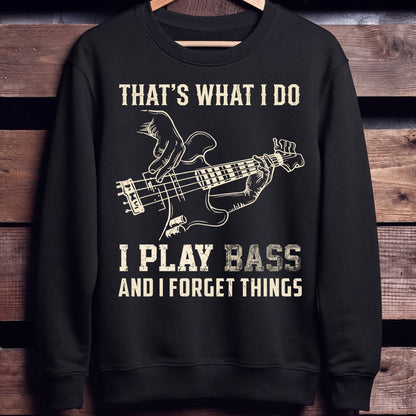 I Play Bass Forget Things - Unisex Standard Crew Neck Sweatshirt