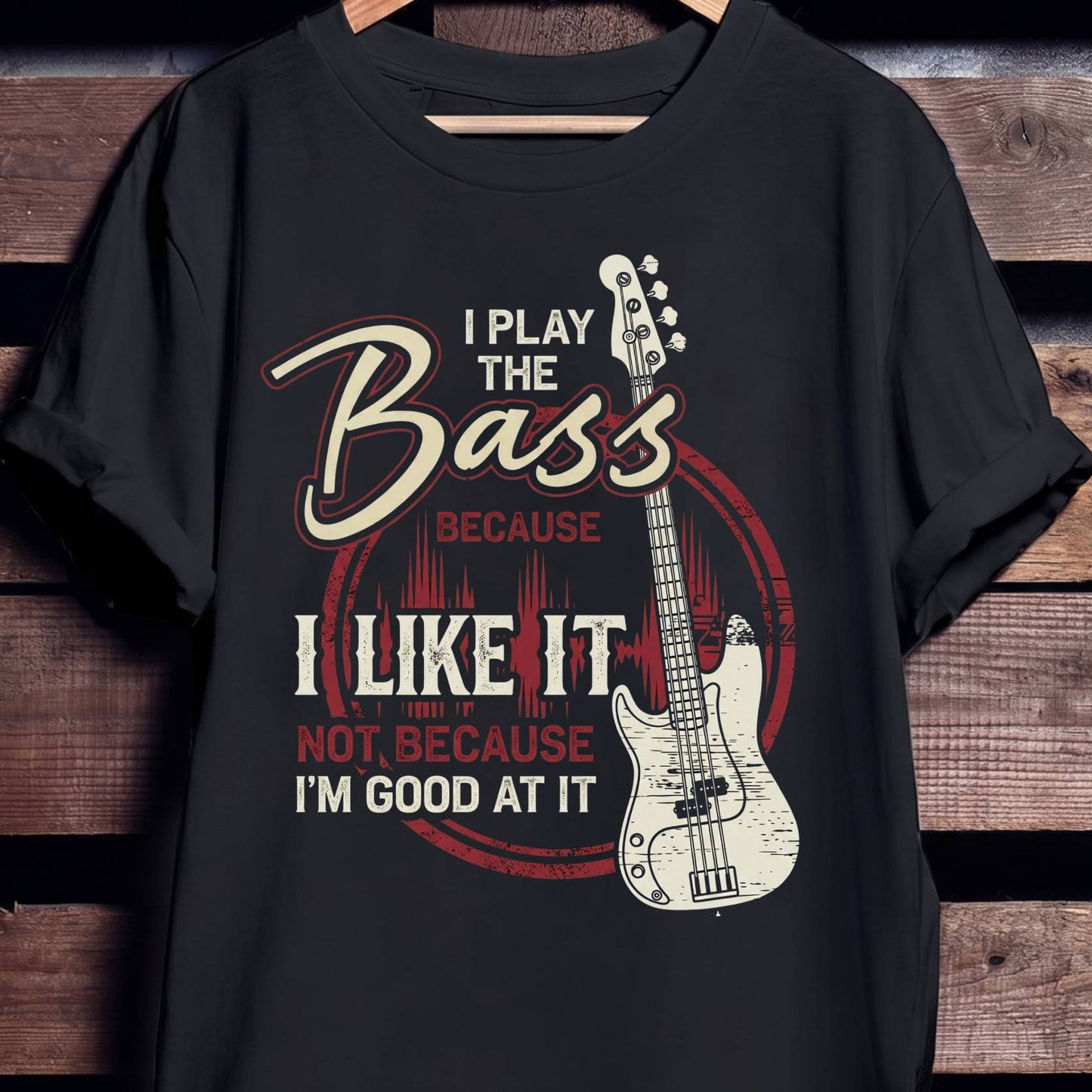 I Play Bass Sarcastic T-Shirt - Unisex Standard T-Shirt