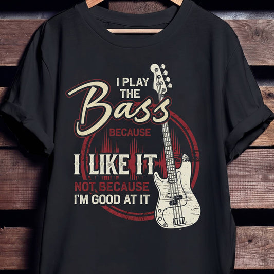I Play Bass Sarcastic T-Shirt - Unisex Standard T-Shirt