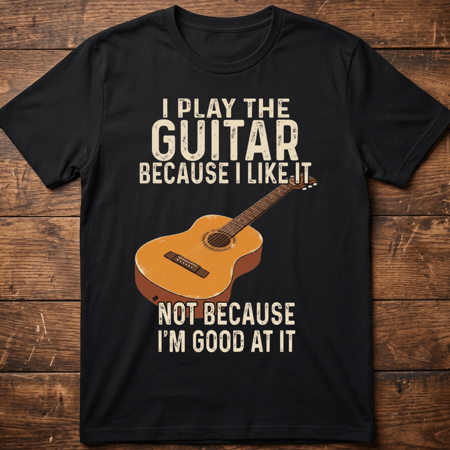 I Play Guitar Because I Like It T-shirt - The Music Frontiers