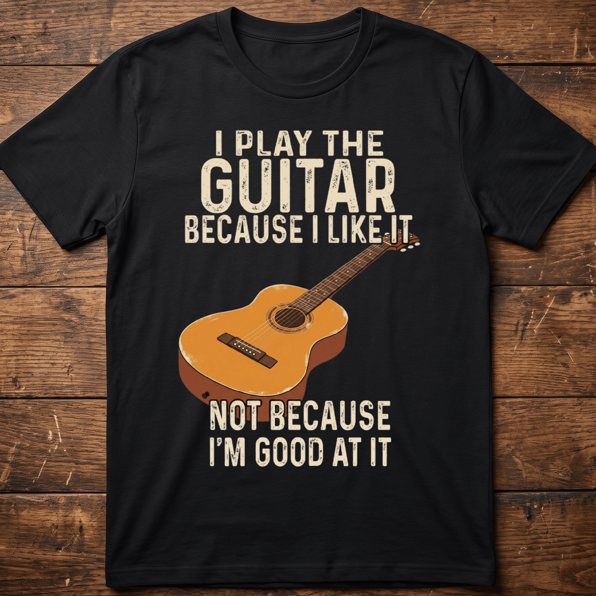 I Play Guitar Because I Like It T-shirt - The Music Frontiers