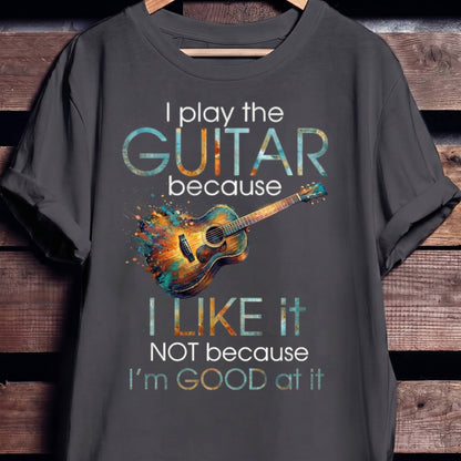 "I Play Guitar Because I Like It" Tee — Artistic Musician Shirt - The Music Frontiers