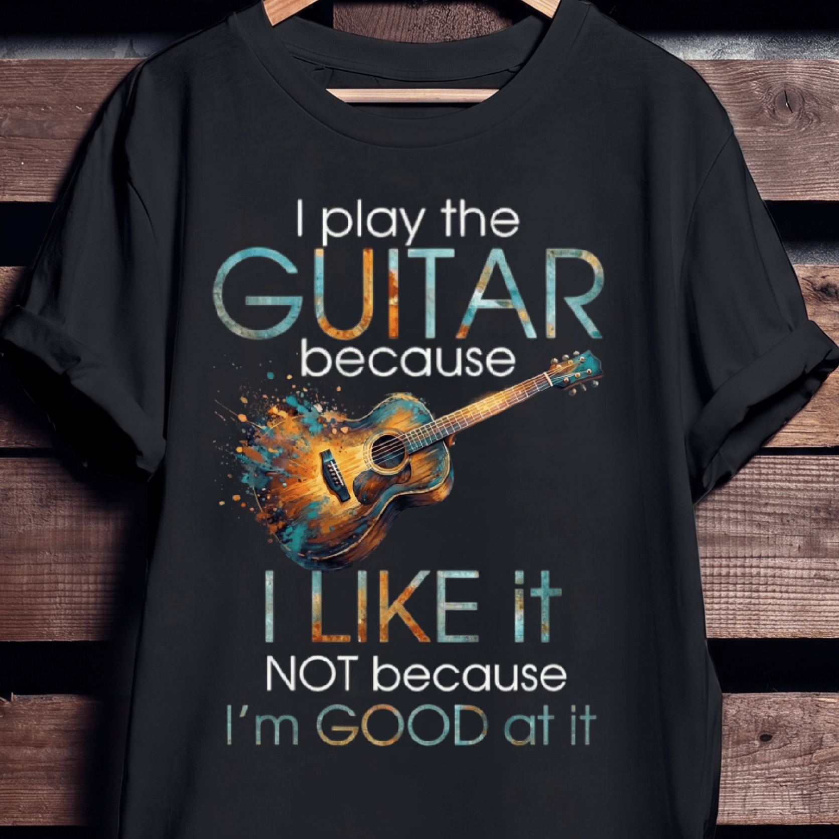 "I Play Guitar Because I Like It" Tee — Artistic Musician Shirt - The Music Frontiers