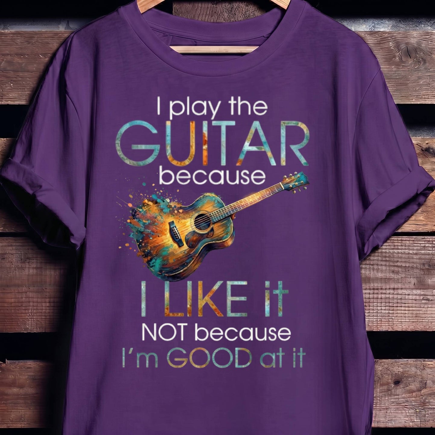 "I Play Guitar Because I Like It" Tee — Artistic Musician Shirt - The Music Frontiers
