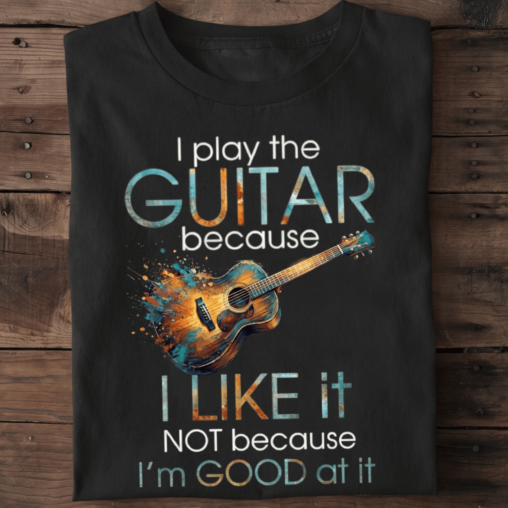 "I Play Guitar Because I Like It" Tee — Artistic Musician Shirt - The Music Frontiers