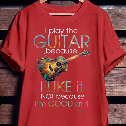 "I Play Guitar Because I Like It" Tee — Artistic Musician Shirt - The Music Frontiers