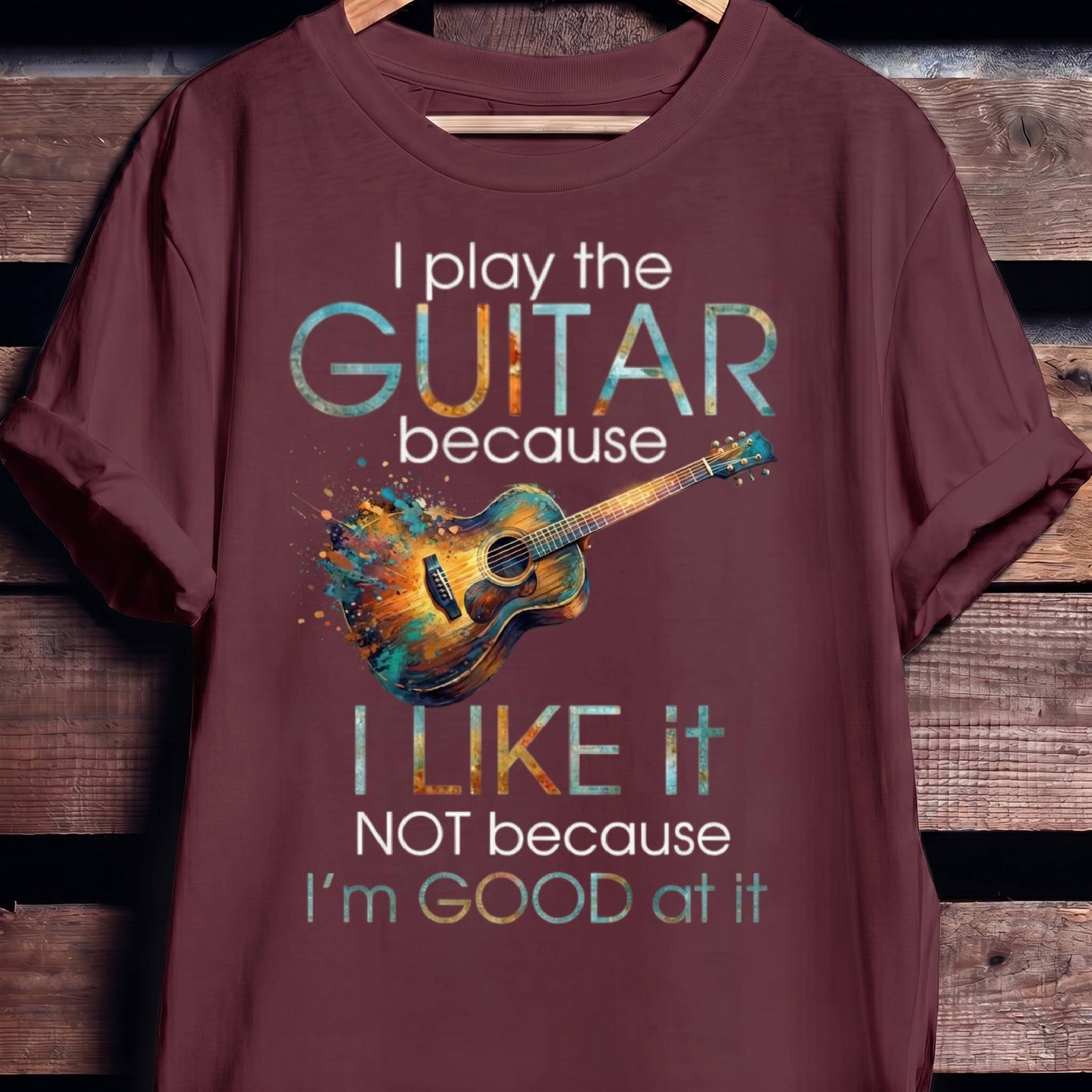 "I Play Guitar Because I Like It" Tee — Artistic Musician Shirt - The Music Frontiers