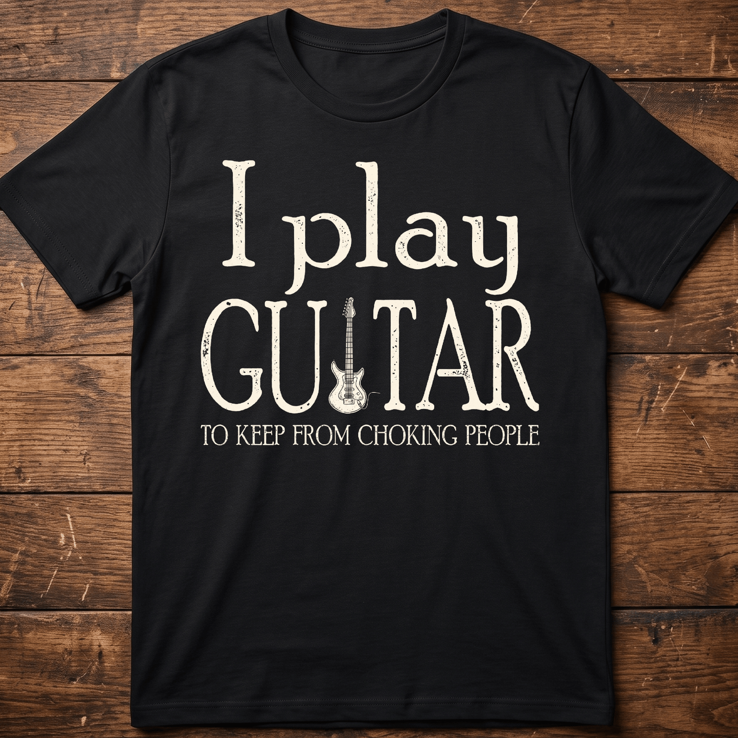 I Play Guitar To Keep From Choking People Funny Sarcastic T-Shirt - The Music Frontiers