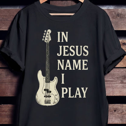 In Jesus Name I Play Bass - Unisex Standard T-Shirt