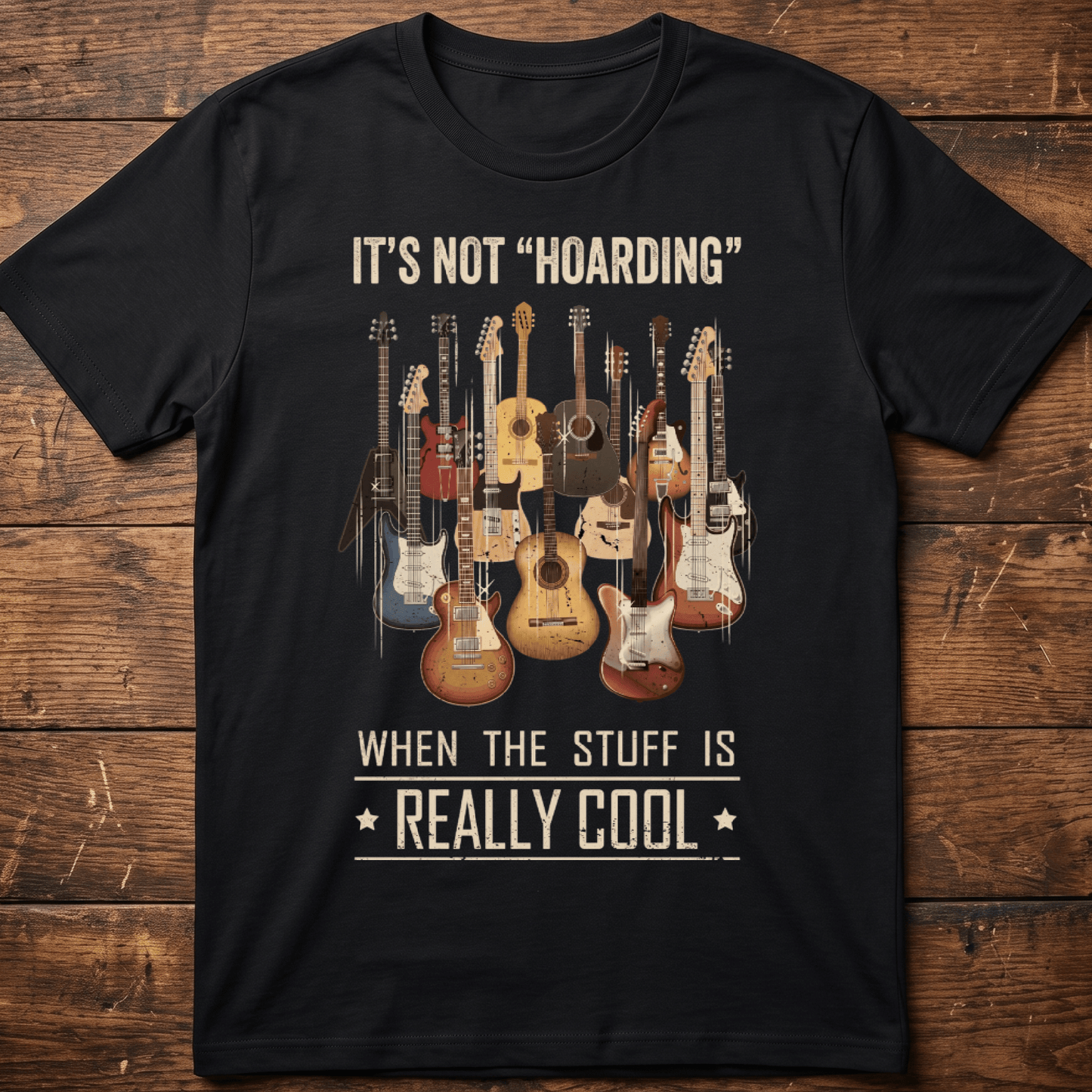 It's Not Hoarding If It's Really Cool Guitar T-shirt - The Music Frontiers