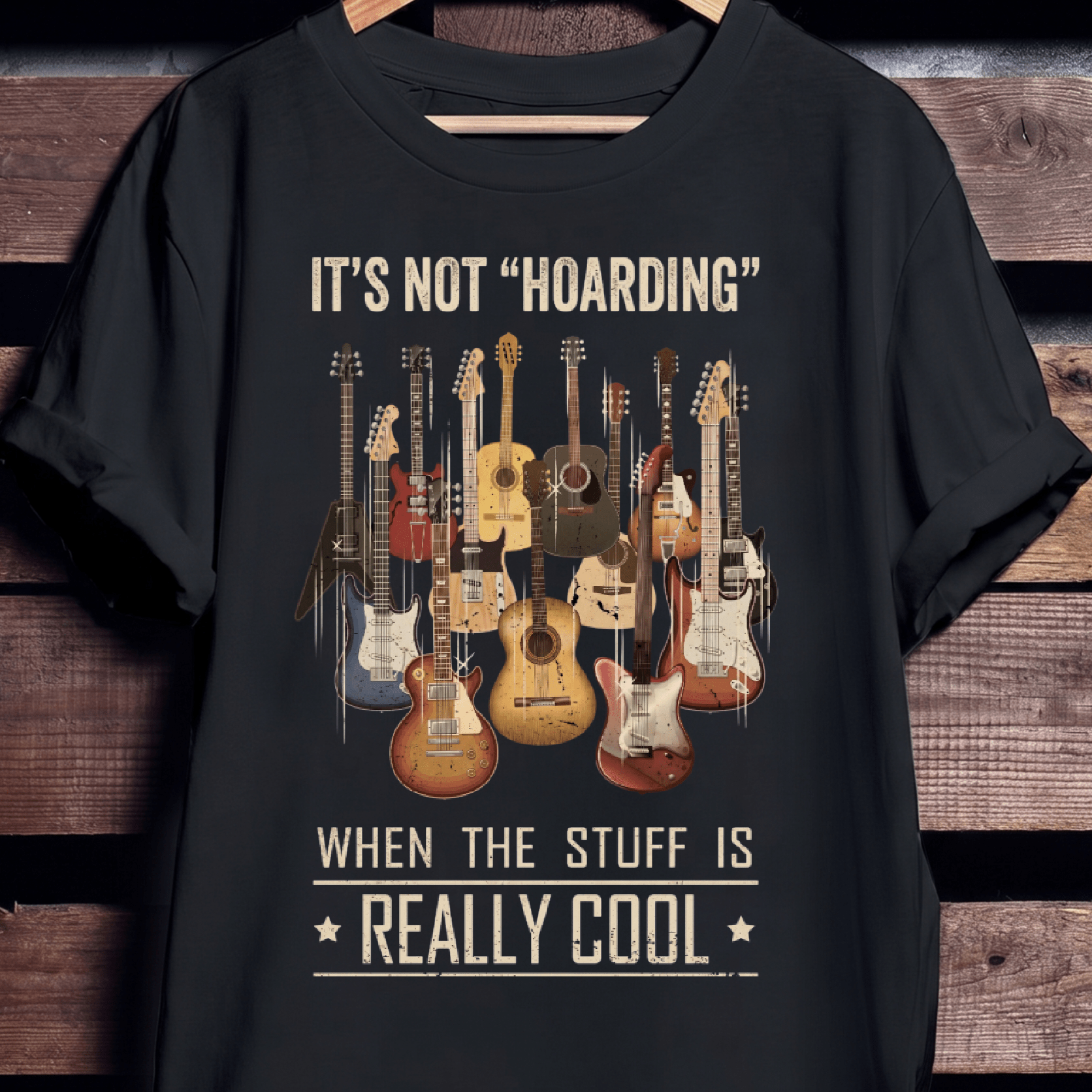 It's Not Hoarding If It's Really Cool Guitar T-shirt - The Music Frontiers