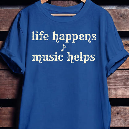 Life Happens Music Helps Tee