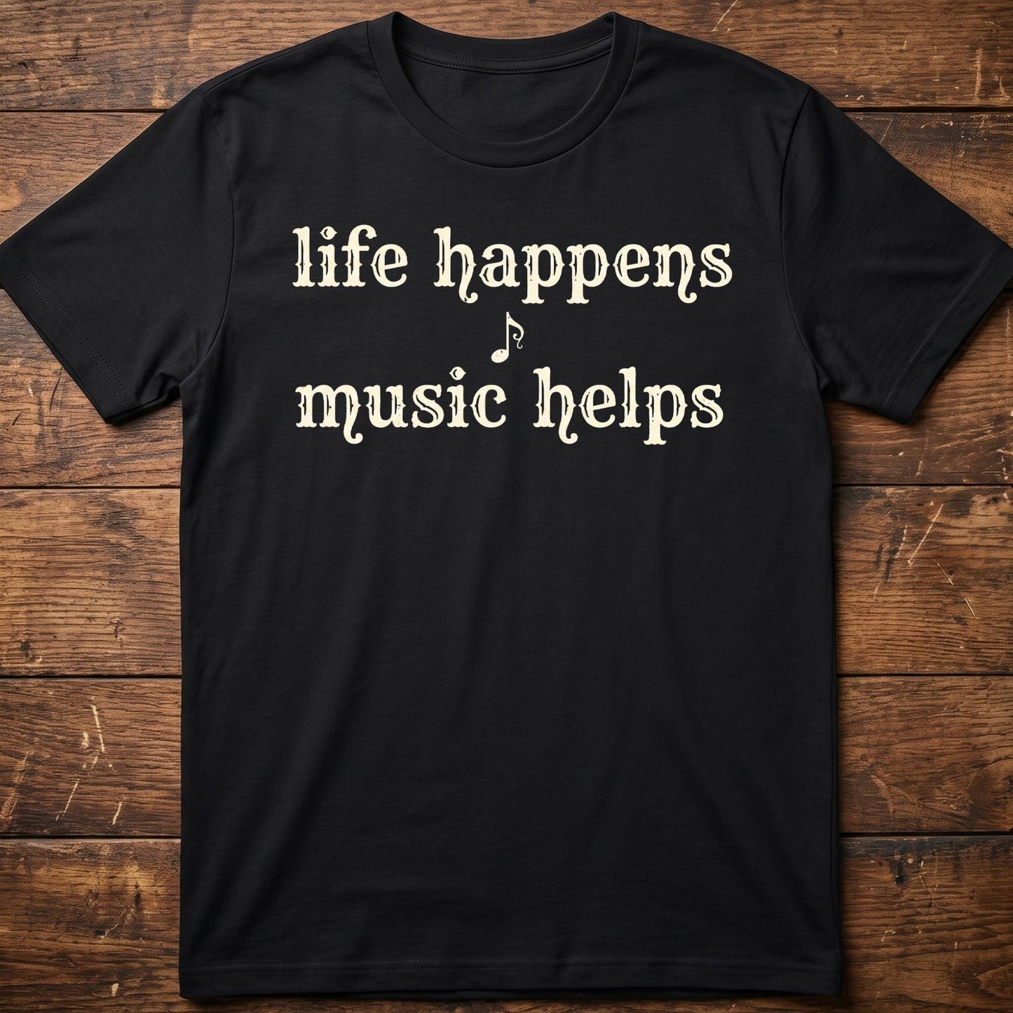 Life Happens Music Helps Tee