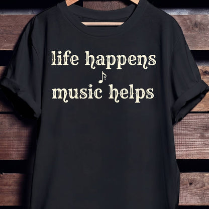 Life Happens Music Helps Tee