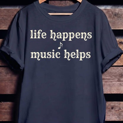 Life Happens Music Helps Tee