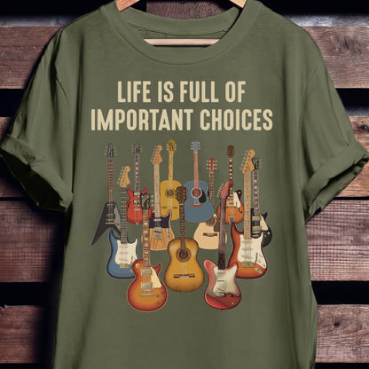 Life Is Full Of Important Choices Guitar T-shirt - The Music Frontiers