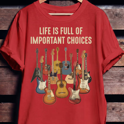 Life Is Full Of Important Choices Guitar T-shirt - The Music Frontiers