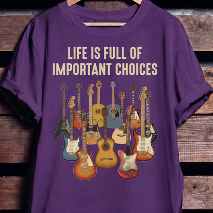 Life Is Full Of Important Choices Guitar T-shirt - The Music Frontiers
