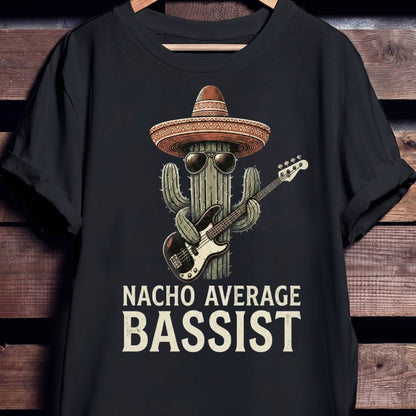 Nacho Average Bassist Funny Tee - Unisex Standard T-Shirt