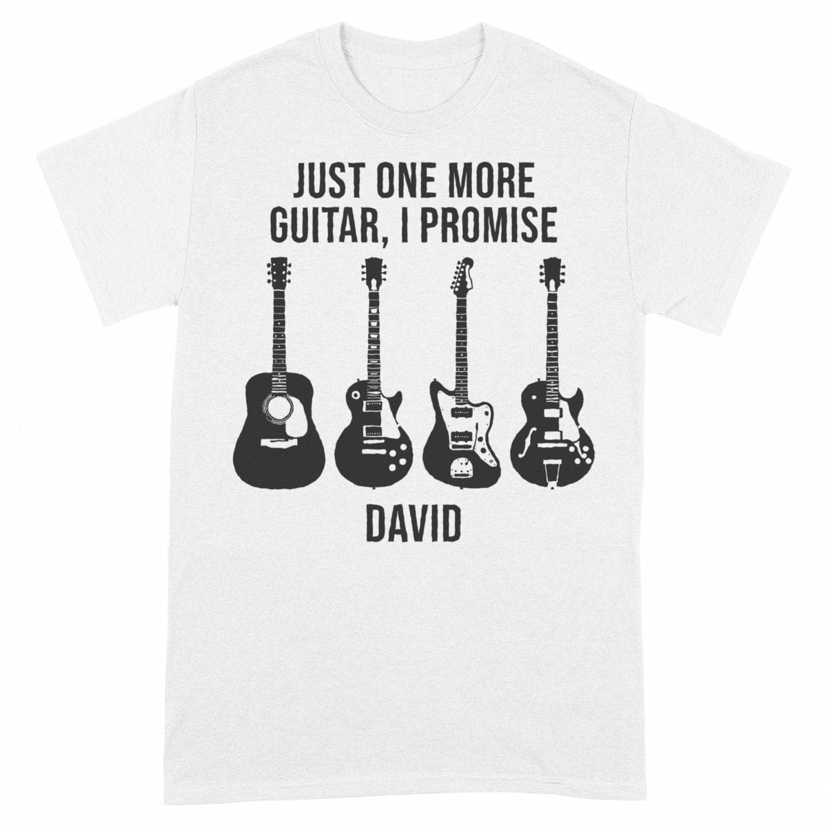 Just One More Guitar I Promise Personalized Shirt for Guitarist - White Unisex Standard T-Shirt, front