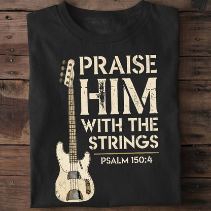 Praise Him Bass Guitar Tee - The Music Frontiers