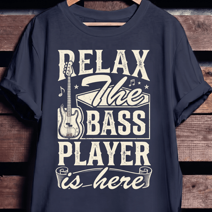 Relax The Bass Player Is Here Tee - The Music Frontiers