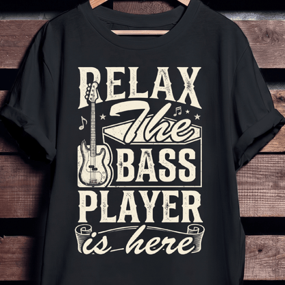 Relax The Bass Player Is Here Tee - The Music Frontiers