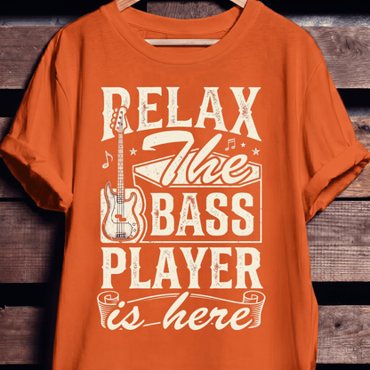Relax The Bass Player Is Here Tee - The Music Frontiers