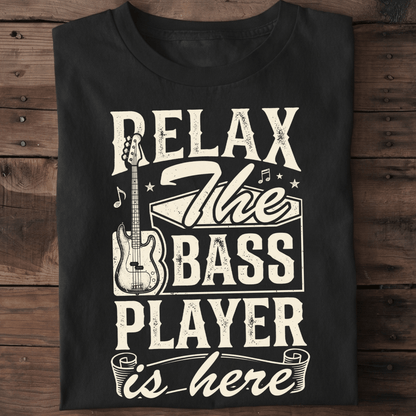 Relax The Bass Player Is Here Tee - The Music Frontiers