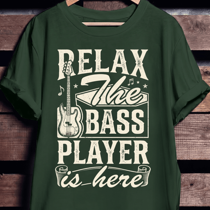 Relax The Bass Player Is Here Tee - The Music Frontiers