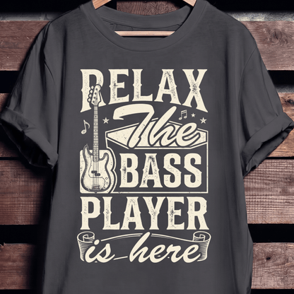 Relax The Bass Player Is Here Tee - The Music Frontiers